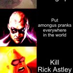 Evil! | What you do with friends; Play normally; Play Among Us; Make rickrolls for Imgflip and TikTok; Rickroll Rick Astley; Go inside BFB and kill Death P.A.C.T; Kill the existence of Imgflip; Put amongus pranks everywhere in the world; Kill Rick Astley; Make RobTop cancel 2.2; Tell someone that they are not not stupid😏😏😏😏😏; Eating Apple; Kill Rick Astley; Spray paint cringe memes onto walls; Delete the ability to delete | image tagged in mr incredible becoming evil extended | made w/ Imgflip meme maker