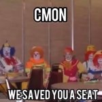 We saved you a seat meme