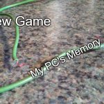 Stupid storage, I really wanted to play it! | A New Game; My PC's Memory | image tagged in memes,broken headphones,game,relatable,pc gaming | made w/ Imgflip meme maker