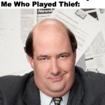 Office Kevin | *The Food In The Pantry*
Me Who Played Thief: | image tagged in office kevin,memes,meme,funny,fun,video games | made w/ Imgflip meme maker