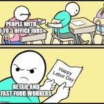 All rise for the true heroes of Labor Day | PEOPLE WITH 9 TO 5 OFFICE JOBS; Happy Labor Day; RETAIL AND FAST FOOD WORKERS | image tagged in note passing,labor day,retail,fast food worker,jobs | made w/ Imgflip meme maker