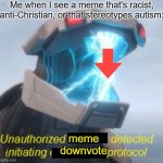 Literally every meme I downvote | Me when I see a meme that's racist, anti-Christian, or that stereotypes autism:; meme
downvote | image tagged in camp cretaceous brad,downvote,downvotes | made w/ Imgflip meme maker