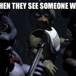 Old people | OLD PEOPLE WHEN THEY SEE SOMEONE WITH DYED HAIR | image tagged in five nights at freddy's,memes,fun,old people | made w/ Imgflip meme maker
