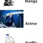 Drinking Bleach is better than watching Bleach | image tagged in manga anime netflix adaption,bleach,drink bleach,clorox | made w/ Imgflip meme maker