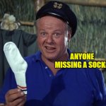 Skipper sock | ANYONE MISSING A SOCK? | image tagged in skipper sock,gilligan's island | made w/ Imgflip meme maker