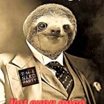 Sloth Nerd Party don’t do drugs