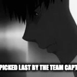 why | WHEN I'M PICKED LAST BY THE TEAM CAPTAINS IN PE | image tagged in gifs,anime | made w/ Imgflip video-to-gif maker