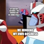 Ratchet Minding His Own Business | MY BROTHER HACKING A WII THROUGH GH5 DS CONNECTIVITY; ME MINDING MY OWN BUSINESS | image tagged in transformers | made w/ Imgflip meme maker
