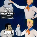 Lets see whos really behind the mask | NEW APPLE PRODUCT LEAKS; APPLE | image tagged in lets see whos really behind the mask,apple | made w/ Imgflip meme maker