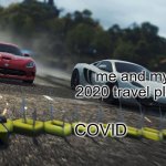 a throwback to my first meme | me and my 2020 travel plans; COVID | image tagged in need for speed most wanted,memes,funny,old memes,new users | made w/ Imgflip meme maker