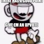 Image Title | THAT GUY DOWN THERE HAS A GOOD POINT; GIVE EM AN UPVOTE | image tagged in cuphead pointing down | made w/ Imgflip meme maker