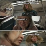 this is how it goes | my expectations for how well my critical claims will turn out; me; me turning it in; my expectations | image tagged in captain marvel punch old lady | made w/ Imgflip meme maker