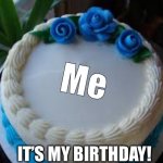 Yay it’s my b day | Me; IT’S MY BIRTHDAY! | image tagged in happy b-day ronat | made w/ Imgflip meme maker