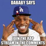 Baby On Baby Album Cover Dababy | DABABY SAYS; JOIN THE RAP STREAM IN THE COMMENTS | image tagged in baby on baby album cover dababy | made w/ Imgflip meme maker