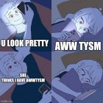 Couple Texting in Bed | U LOOK PRETTY; AWW TYSM; SHE THINKS I HAVE AWWTYSM | image tagged in couple texting in bed | made w/ Imgflip meme maker