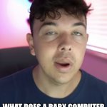 Bad Jokes | WHAT DOES A BABY COMPUTER CALL ITS FATHER? DATA. | image tagged in finance bro | made w/ Imgflip meme maker