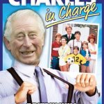 Charles ib Charge | BRITAIN WILL NEVER BE THE SAME AGAIN | image tagged in prince charles | made w/ Imgflip meme maker