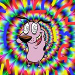Courage on LSD | image tagged in lsd | made w/ Imgflip meme maker