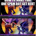 How to make that one spam bot get rekt | HOW TO MAKE THAT ONE SPAM BOT GET REKT | image tagged in top ten insult | made w/ Imgflip meme maker