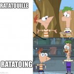 Phinedroids and Ferbots | RATATOUILLE; RATATOING | image tagged in phinedroids and ferbots,ratatouille | made w/ Imgflip meme maker