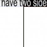 I have two sides meme