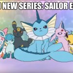 Sailor eevee!!!! | BRAND NEW SERIES: SAILOR EEVEE!!! | image tagged in pokemon sun moon eevee squad,eevee | made w/ Imgflip meme maker