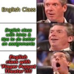 Excited man | English Class; English class with hints & tips to do better on assignments; English class with 'Finger Puppet Theater'!!!! | image tagged in excited man | made w/ Imgflip meme maker