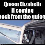 lol | Queen Elizabeth II coming back from the gulag: | image tagged in the queen elizabeth ii,queen elizabeth,skydiving,gulag,queen,gifs | made w/ Imgflip video-to-gif maker