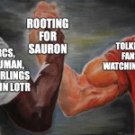 Rooting for Sauron | ORCS,
SARUMAN,
EASTERLINGS
ET AL. IN LOTR TOLKIEN FANS WATCHING ROP ROOTING FOR SAURON | image tagged in arm wrestling meme template,rop,lotr | made w/ Imgflip meme maker