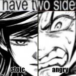 poor brunehilde | stoic; angry | image tagged in i have two sides | made w/ Imgflip meme maker