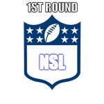 Nfl Logo | 1ST ROUND; NSL | image tagged in nfl logo | made w/ Imgflip meme maker