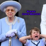 Prince Louis and the Queen | Slavic Lives Matter | image tagged in prince louis and the queen,slavic | made w/ Imgflip meme maker
