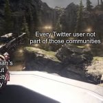 Twitter cancels anything | Every Twitter user not part of those communities; Some comedian’s tweet about race, ethnicity or sexuality | image tagged in halo infinite sniper vrs everyone | made w/ Imgflip meme maker