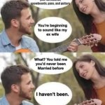 Ex Wife | Now that we're married, you can sell your surfboards, snowboards, guns, and guitars | image tagged in sound like my ex wife,guns,guitars,surf,snowboarding,surfing | made w/ Imgflip meme maker
