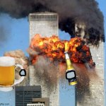 alcoholism did 9/11 | image tagged in memes,9/11,alcohol,funny,dark humor,shitpost | made w/ Imgflip meme maker