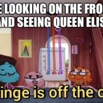 The Cringe Is Off The Charts | ME LOOKING ON THE FRONT PAGE AND SEEING QUEEN ELIAIBITH | image tagged in the cringe is off the charts | made w/ Imgflip meme maker