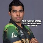 Lord Umar Akmal is back | THIS TOO STAY STRONG; BABAR AZAM SHALL PASS
- UMAR AKMAL | image tagged in umar akmal,pakistan memes,cricket memes | made w/ Imgflip meme maker