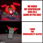 Tricky The Clown Drake | ME WHEN MY CONTROLLER DIES IN A GAME OF PVZ GW2; I HAVE THE INVINCIBILITY GLITCH | image tagged in tricky the clown drake | made w/ Imgflip meme maker