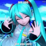 miku are you are you sure GIF Template