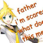 father i'm scared what does this mean