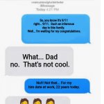 Blank text conversation | So, you know it's 9/11 right... 9/11.  Such an infamous day in this family. 
 Well... I'm waiting for my congratulations. What... Dad no.  T | image tagged in blank text conversation,9/11,dad jokes | made w/ Imgflip meme maker