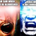 M o t i v a t i o n | JETSTREAM SAM WHEN THERE WONT BE BLOODSHED; VERGIL WHEN THERE IS NOT ENOUGH MOTIVATION | image tagged in vergil | made w/ Imgflip meme maker