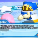 Magolor Teaching Kirby How To Be Better At Mario Kart | Press This Button To Do The Ramp Trick I Mean In Mario Kart You Should Know How To Be A Better Gamer | image tagged in magolor explains,mario kart,kirby | made w/ Imgflip meme maker