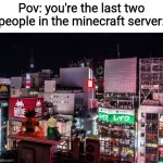 Goku and Lloyd chilling | Pov: you're the last two people in the minecraft server: | image tagged in goku and lloyd chilling,minecraft,memes | made w/ Imgflip meme maker
