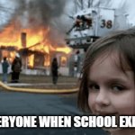 everyone imagination when school exist | EVERYONE WHEN SCHOOL EXIST | image tagged in gifs,school | made w/ Imgflip video-to-gif maker