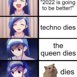 WHO THE F*CK IS NEXT??? ME??? | "2022 is going to be better!"; techno dies; the queen dies; dies | image tagged in anime meme | made w/ Imgflip meme maker