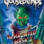 Goosebumps | THE MASK IS ON STERIODS | image tagged in goosebumps | made w/ Imgflip meme maker