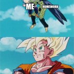 Too True | HOMEWORK; ME; MY PARENTS | image tagged in gohan vs cell fight | made w/ Imgflip meme maker