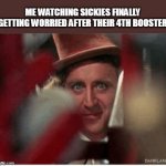 Me watching sickies getting worried after 4th booster | ME WATCHING SICKIES FINALLY GETTING WORRIED AFTER THEIR 4TH BOOSTER | image tagged in willy wonka radicalized,vaccine,booster,sick | made w/ Imgflip meme maker