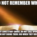 Karen read the book... Do not false witness God in prayer | I DO NOT REMEMBER WHERE BUT LONG STORY SHORT, DO NOT CALL UPON A MANAGER FOR NOT DOING THERE JOB WHEN THEY DID IT PROPERLY | image tagged in bible | made w/ Imgflip meme maker